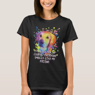 Everyone Smells Like My Friend Golden Retriever H T-Shirt