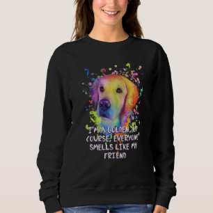 Everyone Smells Like My Friend Golden Retriever Hu Sweatshirt