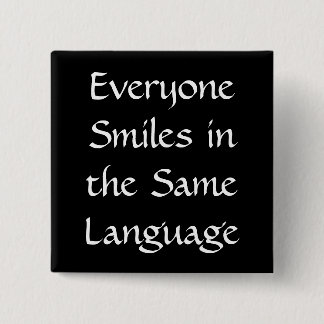 Everyone Smiles in the Same Language Button
