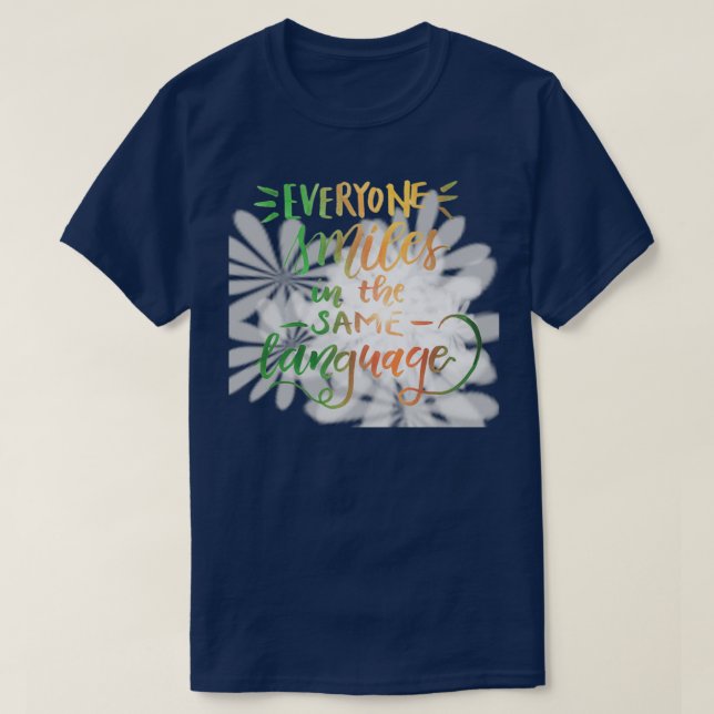 Everyone smiles in the same language T-Shirt (Design Front)