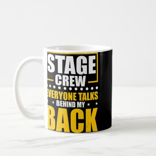Everyone Talks Behind My Back Theatre Tech Stage C Coffee Mug