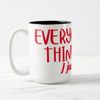 Everyone thinking it i just said it sarcastic quot Two-Tone coffee mug