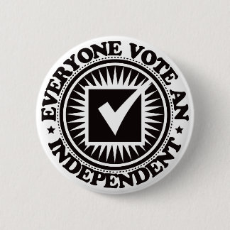Everyone Vote An Independent Pinback Button
