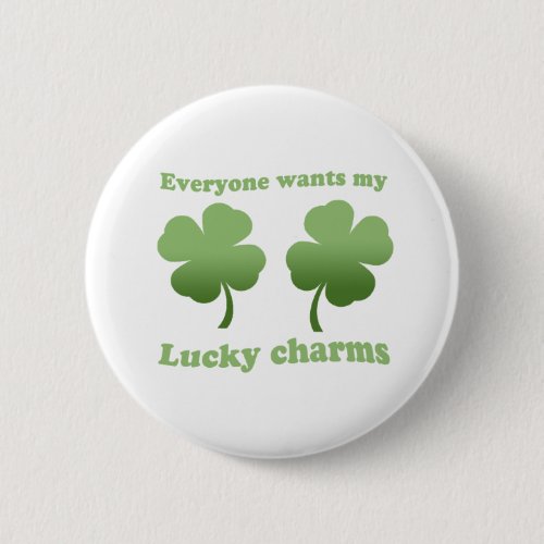 EVERYONE WANTS MY LUCKY CHARMS BUTTON