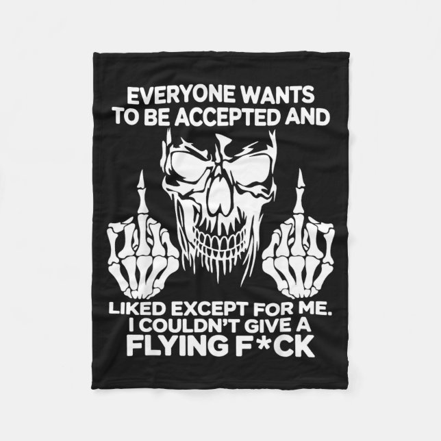 Everyone Wants To Be Accepted And Likes Except For Fleece Blanket (Front)