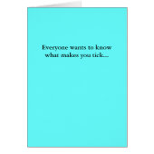 Everyone wants to know what makes you tick... (Front)