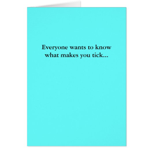Everyone wants to know what makes you tick... (Front)