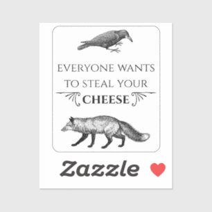 Everyone Wants To Steal Your Cheese Fox Crow - Anc Sticker