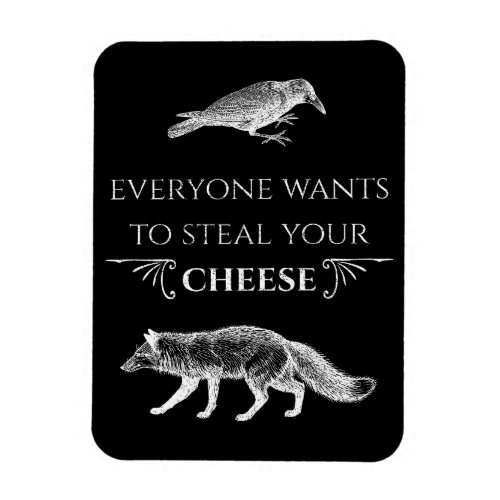 Everyone Wants To Steal Your Cheese Fox Crow Magnet