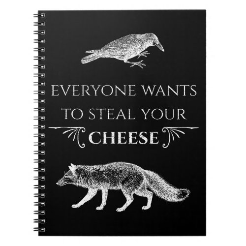 Everyone Wants To Steal Your Cheese Fox Crow Notebook