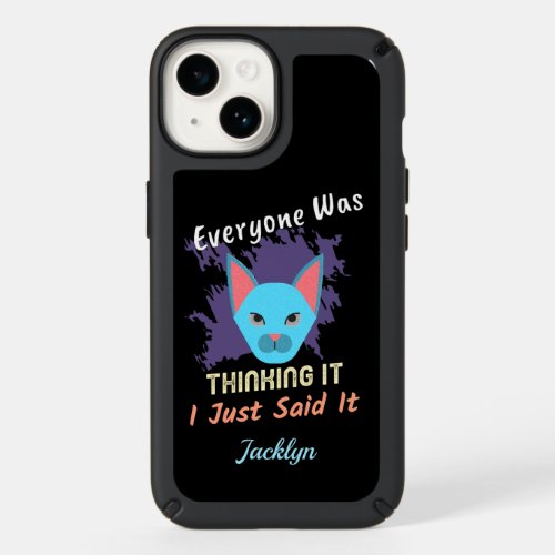 Everyone Was Thinking Cat Pet Saying Personalize Speck iPhone 14 Case