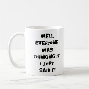 Everyone was thinking it - Fun Mug