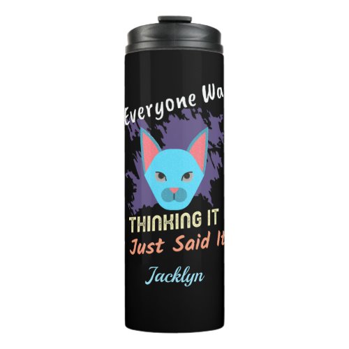 Everyone Was Thinking It I Just Said It fun funny Thermal Tumbler