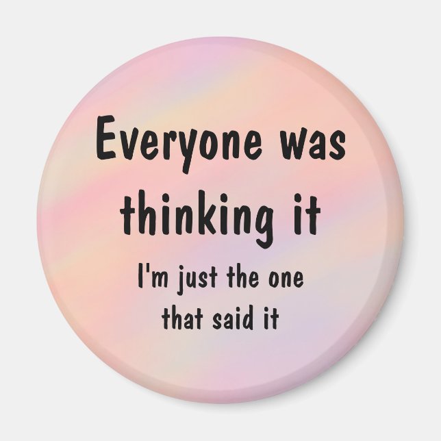 Everyone Was Thinking It     Magnet (Front)