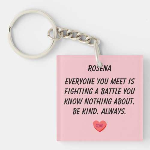 Everyone you meet is fighting a battle   keychain