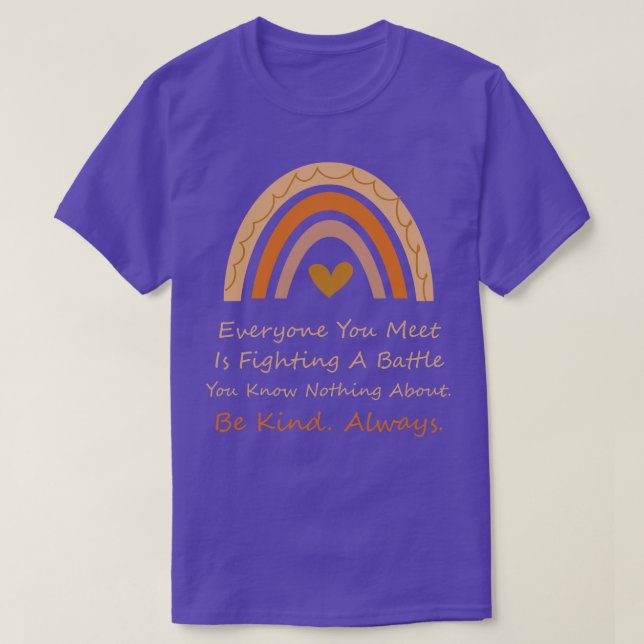 Everyone You Meet Is Fighting A Battle You Know No T-Shirt (Design Front)