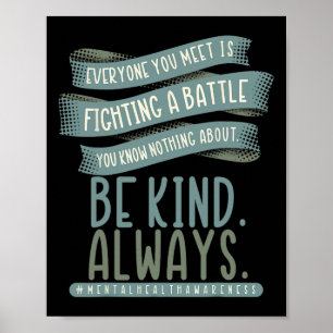 Everyone You Meet Is Fighting A Byttle Mental Heal Poster