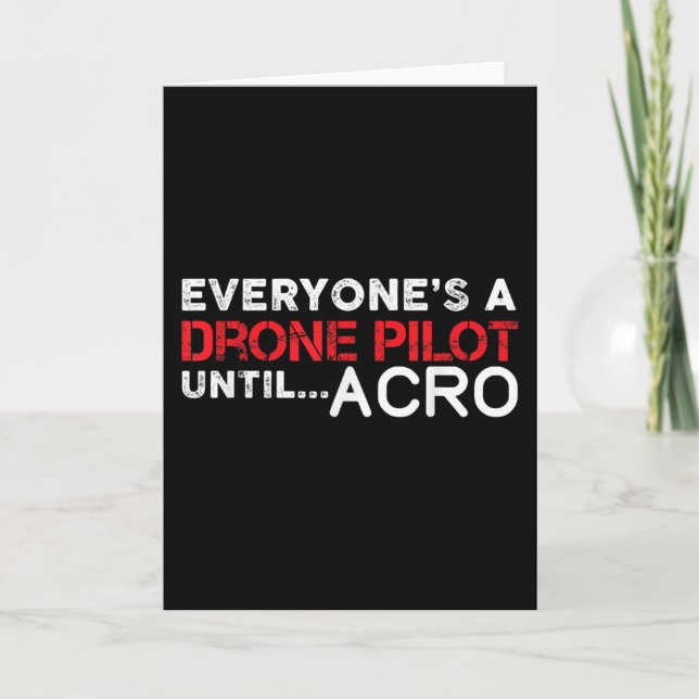Everyones A Drone Pilot Until Acro - Funny FPV Card (Front)