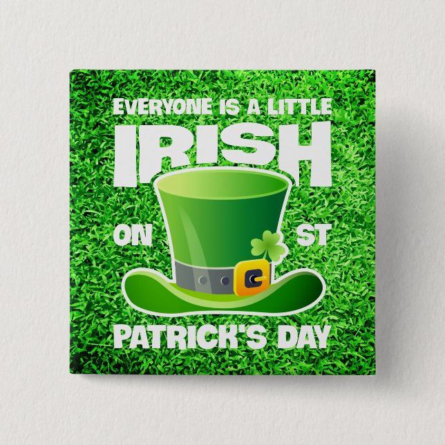Everyone's a little Irish on St. Patrick's Day Button (Front)