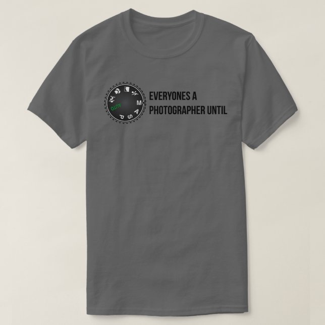 Everyones a photographer until Essential  T-Shirt (Design Front)