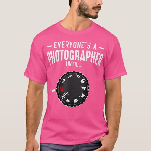 Everyones A Photographer Until Manual Mode Funny C T_Shirt