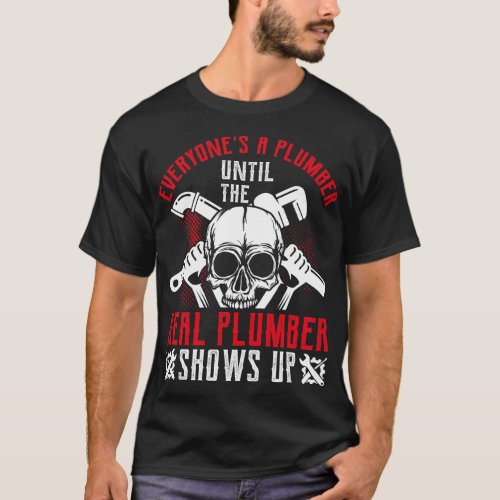  Everyones_a_plumber_until_the_real plumbert T_Shirt