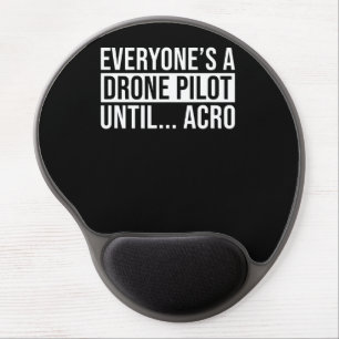 Everyones Drone Pilot Until Acro Funny Quadcopter Gel Mouse Pad