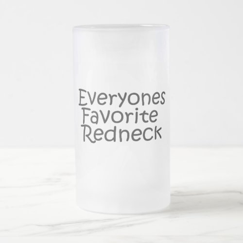 Everyones Favorite Redneck Frosted Glass Beer Mug