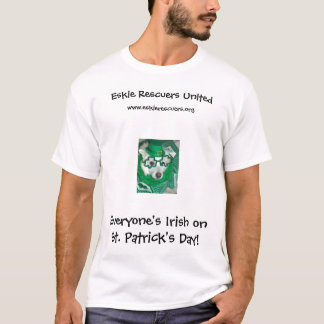 Everyone's Irish on St. Patrick's Day!... T-Shirt