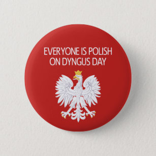 Everyone's Polish On Dyngus Day Button