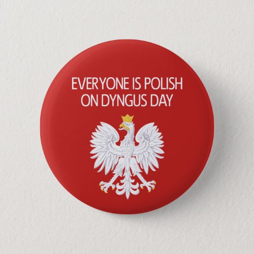 Everyones Polish On Dyngus Day Button