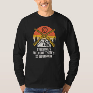 Everyones Welcome Mushroom Hunting Humor Horticul T-Shirt