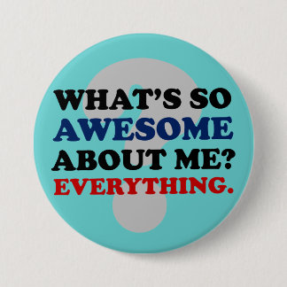 Everything about me is awesome button