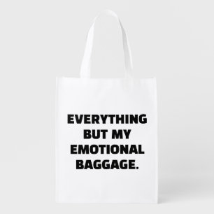 Everything But My Emotional Baggage Unburdened Grocery Bag
