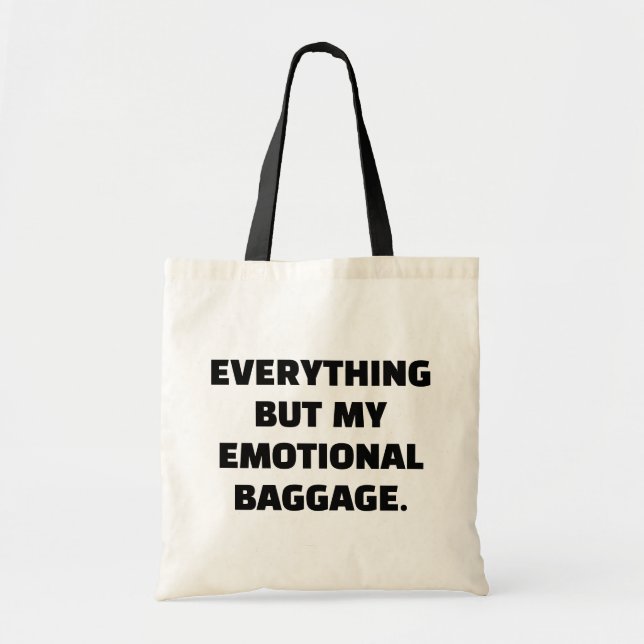 Everything But My Emotional Baggage Unburdened Tote Bag (Front)