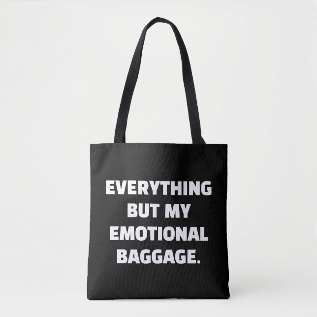Everything But My Emotional Baggage Unburdened Tote Bag (Front)