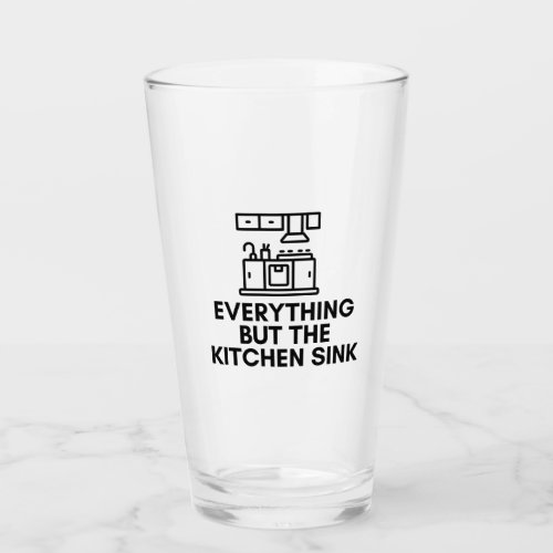 Everything but the kitchen sink glass