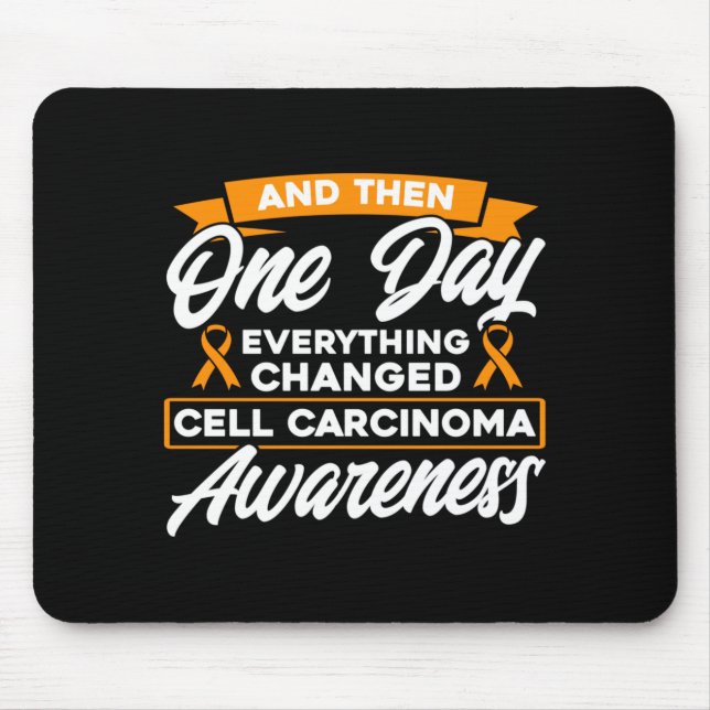 Everything Changed Cell Carcinoma Awareness Mouse Pad (Front)