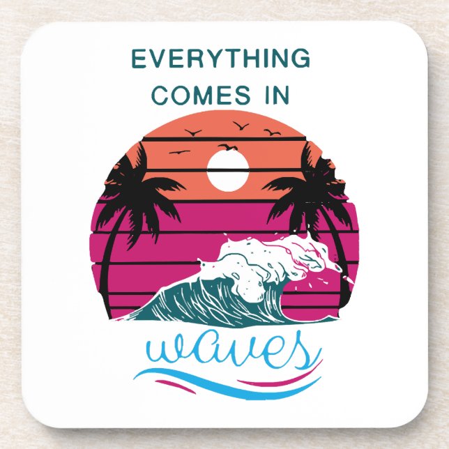 Everything Comes in Waves Beverage Coaster (Front)