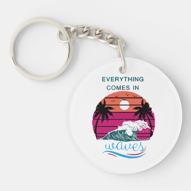 Everything Comes in Waves Keychain (Front)