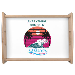 Everything Comes in Waves Serving Tray