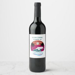 Everything Comes in Waves Wine Label