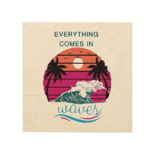 Everything Comes in Waves Wood Wall Art