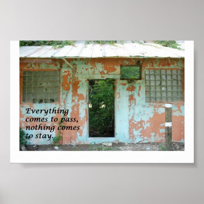 Everything comes to pass, nothing comes to stay. poster