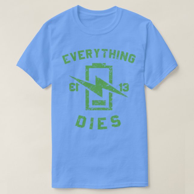 EVERYTHING DIES T-Shirt (Design Front)