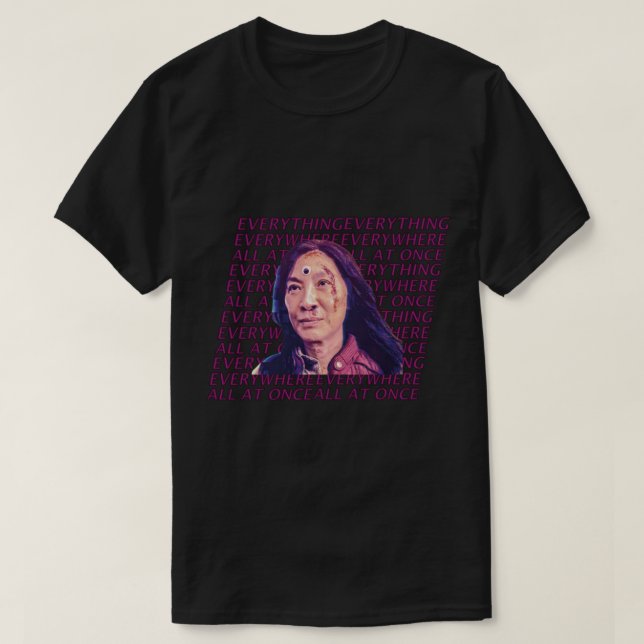 Everything everywhere all at once    (7) T-Shirt (Design Front)
