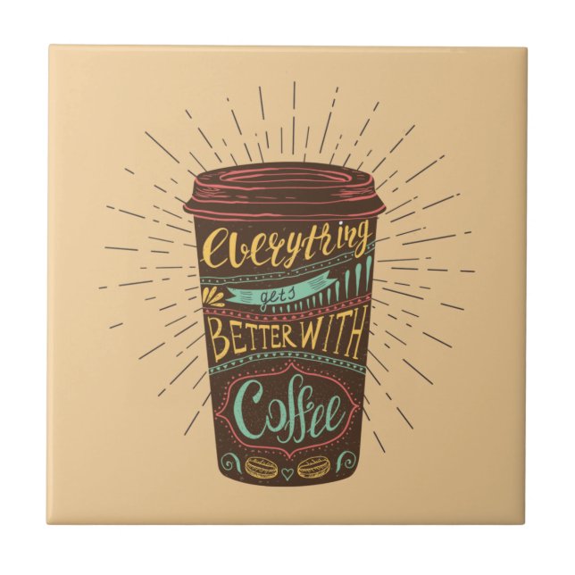 Everything Gets Better With Coffee Coffee Quotes Ceramic Tile (Front)