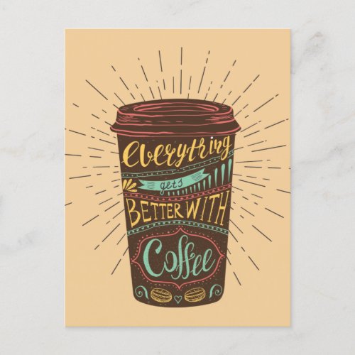 Everything Gets Better With Coffee Coffee Quotes Postcard