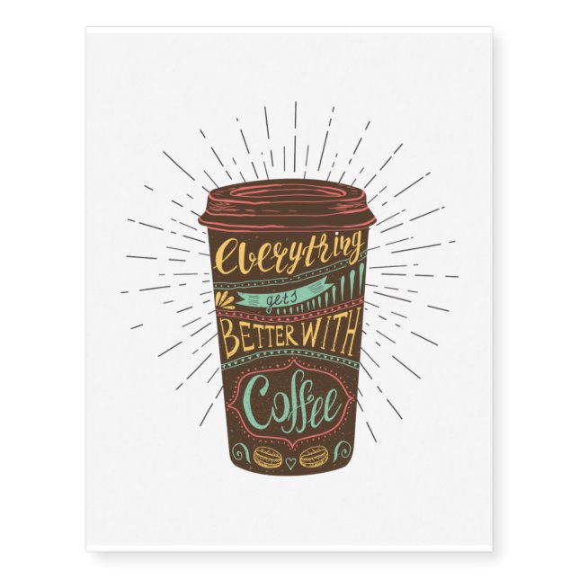 Everything Gets Better With Coffee Coffee Quotes Temporary Tattoos (Front)