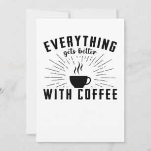 Everything Gets Better With Coffee Save The Date